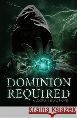 Dominion Required: A Lochlan Ellyll Novel Hs Paisley 9781999523626 Jsunley Press