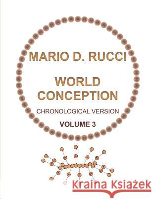 World Conception - Chronological Version - Volume 3 Rucci, Mario D. 9781999527471 Ruc Books