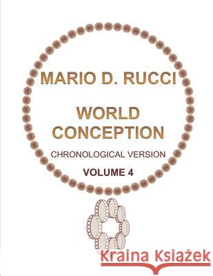 World Conception - Chronological Version - Volume 4 Mario D. Rucci 9781999527488