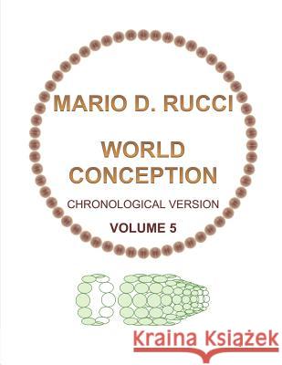 World Conception - Chronological Version - Volume 5 Rucci, Mario D. 9781999527495