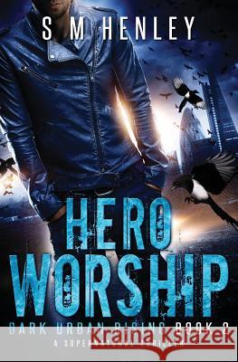 Hero Worship: A Supernatural Thriller S M Henley   9781999528416