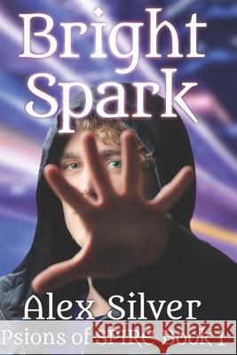 Bright Spark Alex Silver 9781999531058 Ats Publications