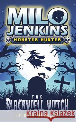 The Blackwell Witch: Milo Jenkins: Monster Hunter Patrick McNulty 9781999531225 Patrick McNulty