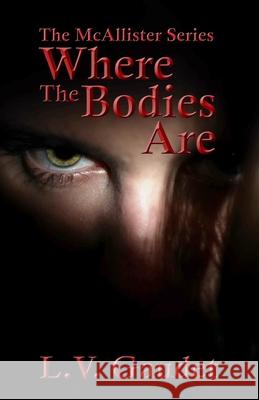 Where the Bodies Are L. V. Gaudet 9781999532277 L. V. Gaudet