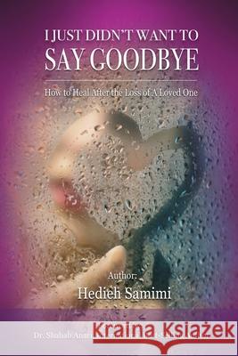 I Just Didn't Want to Say Goodbye Hedieh Samimi 9781999533342