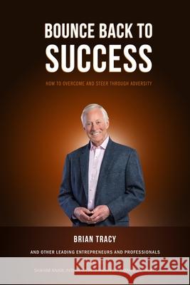 Bounce Back to Success: How to Steer Through and Overcome Adversity Arash Zad, Solmaz Barghgir Lino Contento, Sina Dejnabadi Kevin Engel 9781999533397 North Star Success