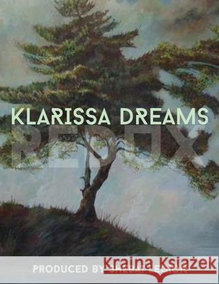 Klarissa Dreams Redux: An Illuminated Anthology Legion, Shebat 9781999538026 Shebat Legion