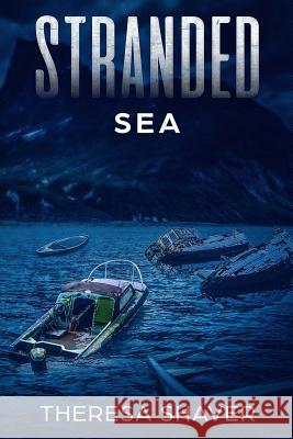 Stranded: Sea Theresa Shaver 9781999539566