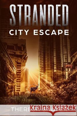 Stranded: City Escape Theresa Shaver 9781999539580