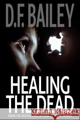 Healing the Dead D F Bailey 9781999540524 Catchword Publishing