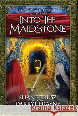 Into the Maidstone Shane Trusz Darryl Frayne 9781999549589 Fairbay Publishing