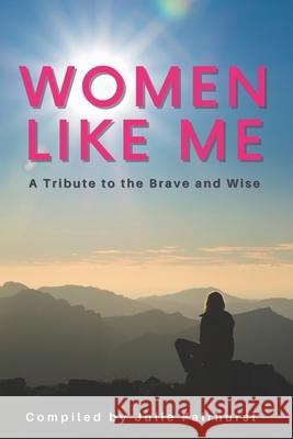 Women Like Me: A Tribute to the Brave and Wise Thorey þÓrey SigÞórsdóttir, Samantha Trarback, Jennifer Robertson 9781999550370 Rock Star Publishing