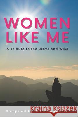 Women Like Me: A Tribute to the Brave and Wise (LARGE PRINT EDITION) Charlotte Teggin, Cheyenne Williams, Lyndsey Scott 9781999550387 Rock Star Publishing