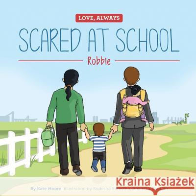 Scared at School: Robbie Sudesha Shrestha Anamika Gautam Kate Moore 9781999553913 Not Avail