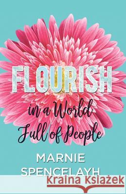 Flourish in a World Full of People Marnie Spencelayh 9781999564506 Springboard Active Learning
