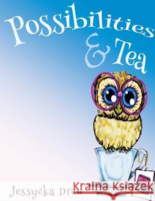 Possibilities and Tea Jessycka Drew Jessycka Drew 9781999573515 Motherbutterfly Books