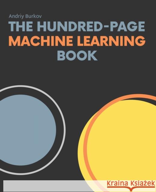 The Hundred-Page Machine Learning Book Burkov, Andriy 9781999579500 