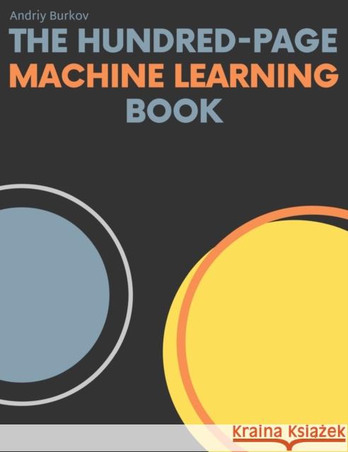 The Hundred-Page Machine Learning Book Andriy Burkov 9781999579517 Andriy Burkov