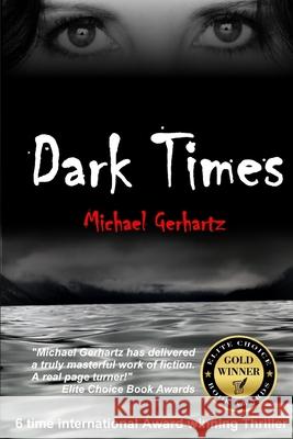 Dark Times Michael Gerhartz 9781999579814 Michael Gerhartz