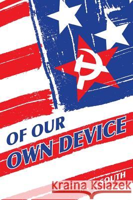 Of Our Own Device M. K. South Keith South 9781999582401 South Publishing