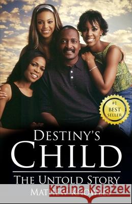 Destiny's Child: The Untold Story Mathew Knowles 9781999582531 Music World Publishing, LLC