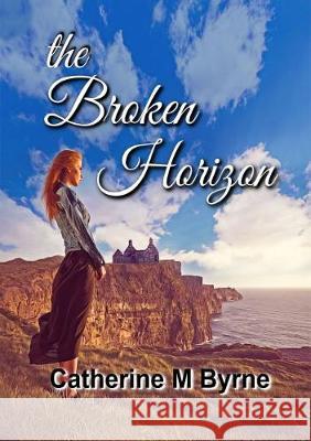The Broken Horizon Catherine M Byrne   9781999583040