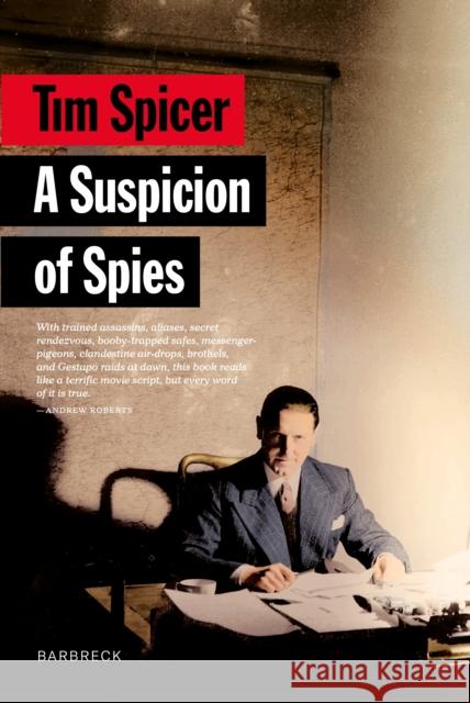 A Suspicion of Spies: Risk, Secrets and Shadows – the Biography of Wilfred ‘Biffy’ Dunderdale Tim Spicer 9781999589158