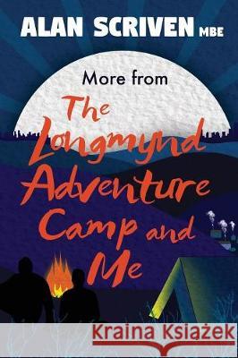 More from The Longmynd Adventure Camp, and Me Scriven, Alan 9781999596323 Heddon Publishing