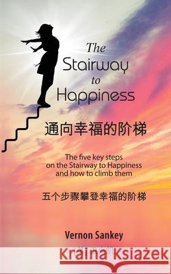 通向幸福的阶梯 - The Stairway to Happiness Sankey, Vernon 9781999597269 Improve Your World Publishers Co Limited