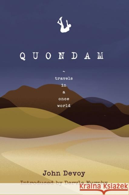 Quondam: Travels in a Once World John Devoy   9781999601416 QUONDAM BOOKS