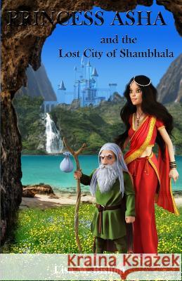 Princess Asha and the Lost City of Shambhala Bishop, Lisa M. 9781999602055