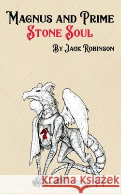 Magnus and Prime: Stone Soul Jack Robinson 9781999606084 Jack Robinson