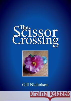 The Scissor Crossing Gill Nicholson 9781999609771 Cowslip Press