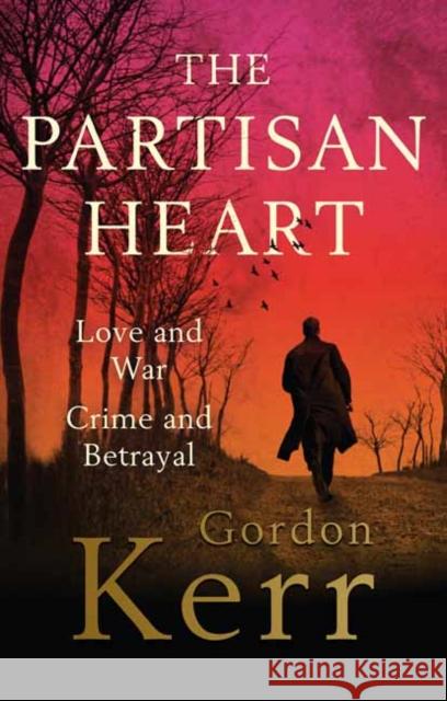 The Partisan Heart Gordon Kerr 9781999613594 Muswell Press