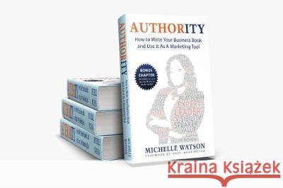 Authority: How To Write A Business Book & Use It As A Marketing Tool Michelle Watson Martin Sharp Andy Harrington 9781999620141 Breakfree Forever