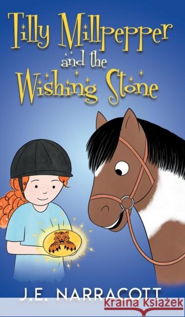 Tilly Millpepper and the Wishing Stone Nina Taylor J. E. Narracott 9781999621391 Cavalcade Books