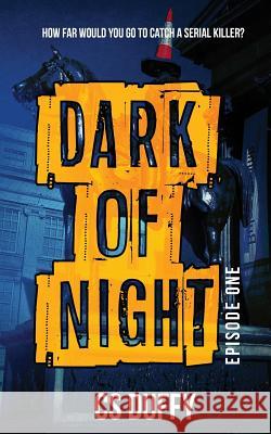 Dark of Night: Episode One Cs Duffy 9781999625603
