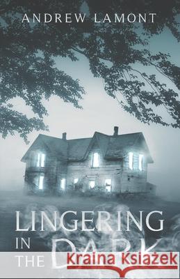 Lingering In The Dark Andrew Lamont 9781999625894