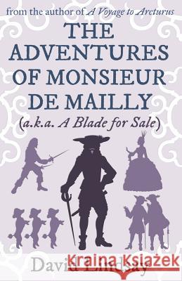 The Adventures of Monsieur de Mailly: from the author of A Voyage to Arcturus Lindsay, David 9781999626921 Bookship
