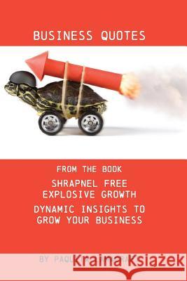 Business Quotes: From the book Shrapnel Free Explosive Growth Lamacraft, Paquita Ann 9781999627317 Bowyer Publishing