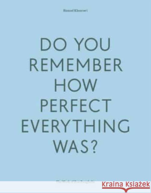 Do Your Remember How Perfect Everything Was?: The Work of Zoe Zenghelis Hamed Khosravi 9781999627775 AA Publications