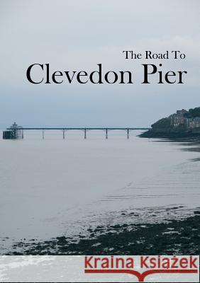 The Road To Clevedon Pier Davidson, M. 9781999640200 Hedgehog Poetry Press