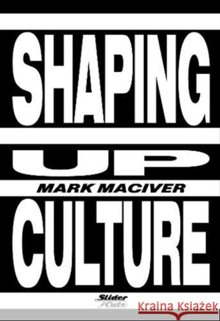 Shaping Up Culture Mark Maciver 9781999642563 Knights Of Media