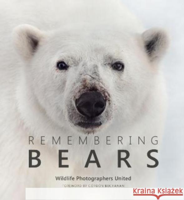 Remembering Bears Margot Raggett Wildlife Photographers United 9781999643362 Remembering Wildlife