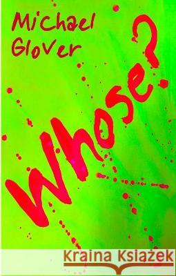 Whose?: A monologue of posthumous days Michael Glover 9781999644093