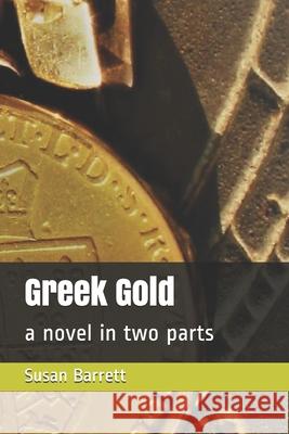 Greek Gold: a novel in two parts Susan Barrett 9781999648015 Pencross Books
