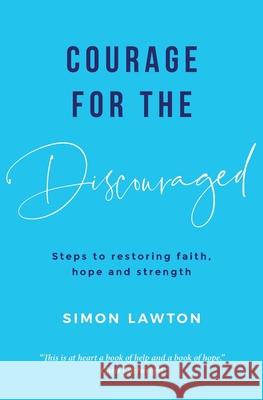 Courage for the discouraged Simon Lawton 9781999648923