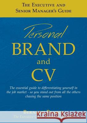 The Executive and Senior Manager's Guide - 1: Personal Brand and CV Bernard I. D. Pearce 9781999649302 Career Inspirations