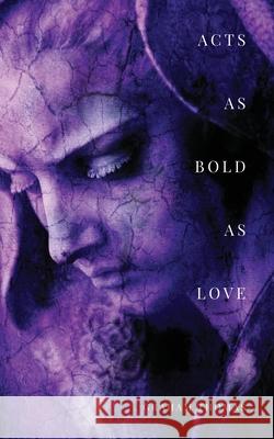Acts As Bold As Love Graham Thomas 9781999653057