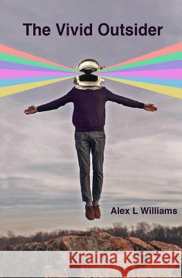 The Vivid Outsider Alex L. Williams 9781999660505